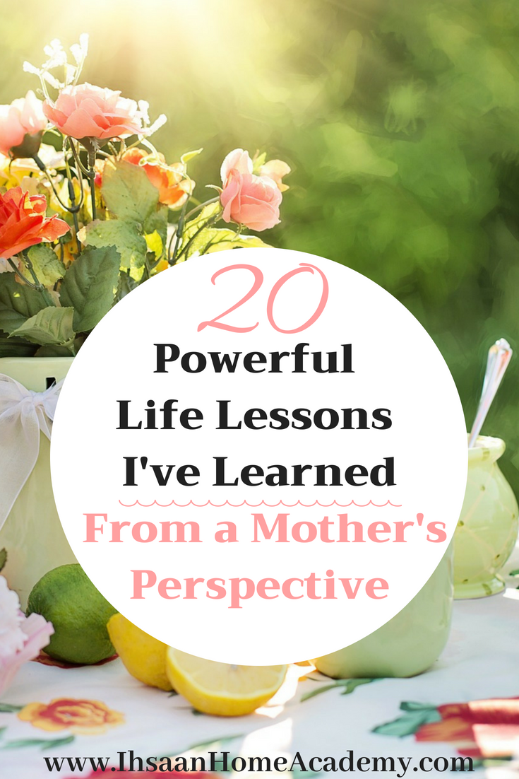 20 Powerful Life Lessons I27ve Learned From a Mother27s Perspective
