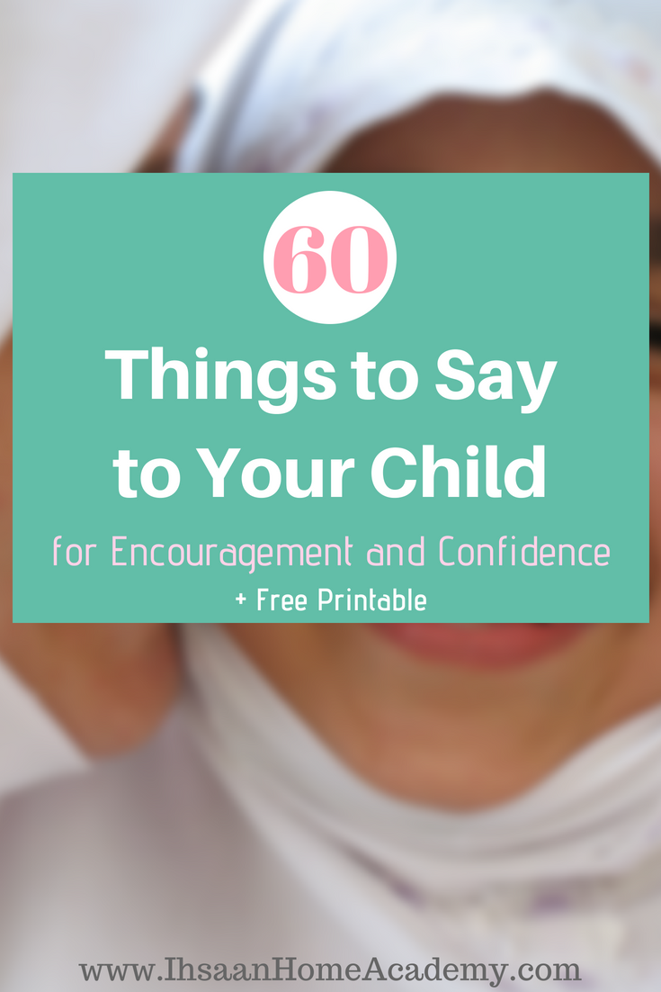 60 Things to Say to Your Child for Encouragement and Confidence2C plus free printable