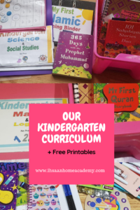 Our Kindergarten Curriculum plus free printables Ihsaan Home Academy
